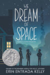 We Dream of Space (2021 Newbery Honor)(HC)