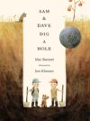 Sam & Dave Dig a Hole (2015 Caldecott Honor)