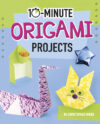 10-minute Origami Projects (10-Minute Makers)
