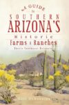 Guide to Southern Arizona's Historic Farms & Ranch