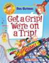 Get a Grip! We're on a Trip! #2 (My Weird School