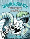 Frozen Menace (Dragonbreath #11)