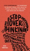 Stop Overthinking: 23 Techniques to Relieve(HC)