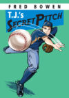 T.J.'s Secret Pitch (Fred Bowen Sports Stroy)