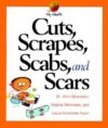 Cuts Scrapes Scabs and Scars (My Health)