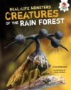 Creatures of the Rain Forest (Real-Life Monsters)