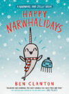 Happy Narwhalidays #5 (Narwhal and Jelly Book)