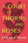 Court of Thorns and Roses #1 (Court of Thorns and