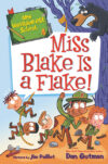 Miss Blake Is a Flake! #4 (My Weirder-Est School)
