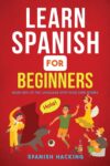 Learn Spanish For Beginners - Learn 80% Of The La