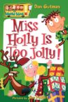 Miss Holly Is Too Jolly! #14 (My Weird School)
