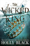 Wicked King (Folk of the Air #2)