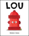 Lou: A Children's Picture Book about a Fire Hydran