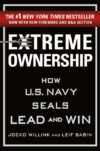 Extreme Ownership: How U.S. Navy Seals Lead and Wi
