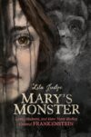 Mary's Monster: Love Madness and How Mary Shelley