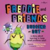 Freddie and Friends: Bugging Out: A Story about L