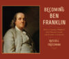 Becoming Ben Franklin: How a Candle-Maker's Son He