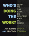 Who's Doing the Work?: How to Say Less So Readers