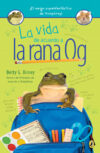 Vida de acuerdo a la rana Og/ Life According to Og