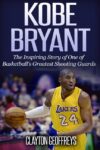 Kobe Bryant: Inspiring Story of One of Basketball'