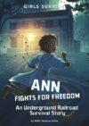 Ann Fights for Freedom: An Underground Railroad S