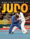 How to Improve at Judo (How to Improve At...)