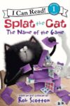 Name of the Game (ICR Level 1) (Splat the Cat)(HC)