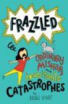 Frazzled: Ordinary Mishaps and Inevitable Catas