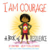 I Am Courage: A Book of Resilience (I Am Books)
