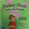 Parker Plum and the Rotten Egg Thoughts: A Story