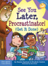 See You Later Procrastinator!: (Get It Done)