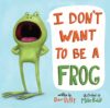 I Don't Want to Be a Frog (HC)