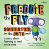 Freddie the Fly: Connecting the Dots: A Story abo