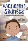 Managing Sadness: A Story and Activities to Empow