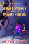 Serwa Boateng's Guide to Vampire Hunting #1