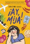 Ay Mija! (a Graphic Novel): My Bilingual Summer
