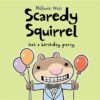Scaredy Squirrel Has a Birthday Party  (HC)