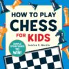 How to Play Chess for Kids: Simple Strategies to