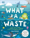 What a Waste: Trash Recycling and Protecting Our