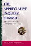 Appreciative Inquiry Summit: A Practitioner's