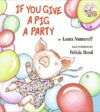 If You Give a Pig a Party (If You Give...) (LB)