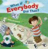 What If Everybody Did That? (What If Everybody?)