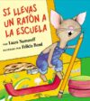 Si Llevas Un Raton a la Escuela = Mouse School