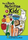 How to Teach Nutrition to Kids 4e