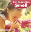 Our Noses Can Smell (Our Amazing Senses)