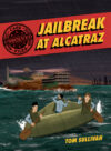 Jailbreak at Alcatraz:  Unsolved Case Files 2