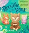 Breathe Like a Bear: 30 Mindful Moments for Kids