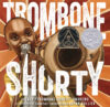 Trombone Shorty  (2016 Caldecott Honor)
