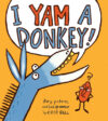 I Yam a Donkey! (Yam and Donkey Book)