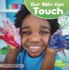 Our Skin Can Touch (Our Amazing Senses)